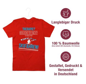 Shirtracer T-Shirt Therapie? Brauch ich nicht! Skifahren! Snowboard, Ski und mehr