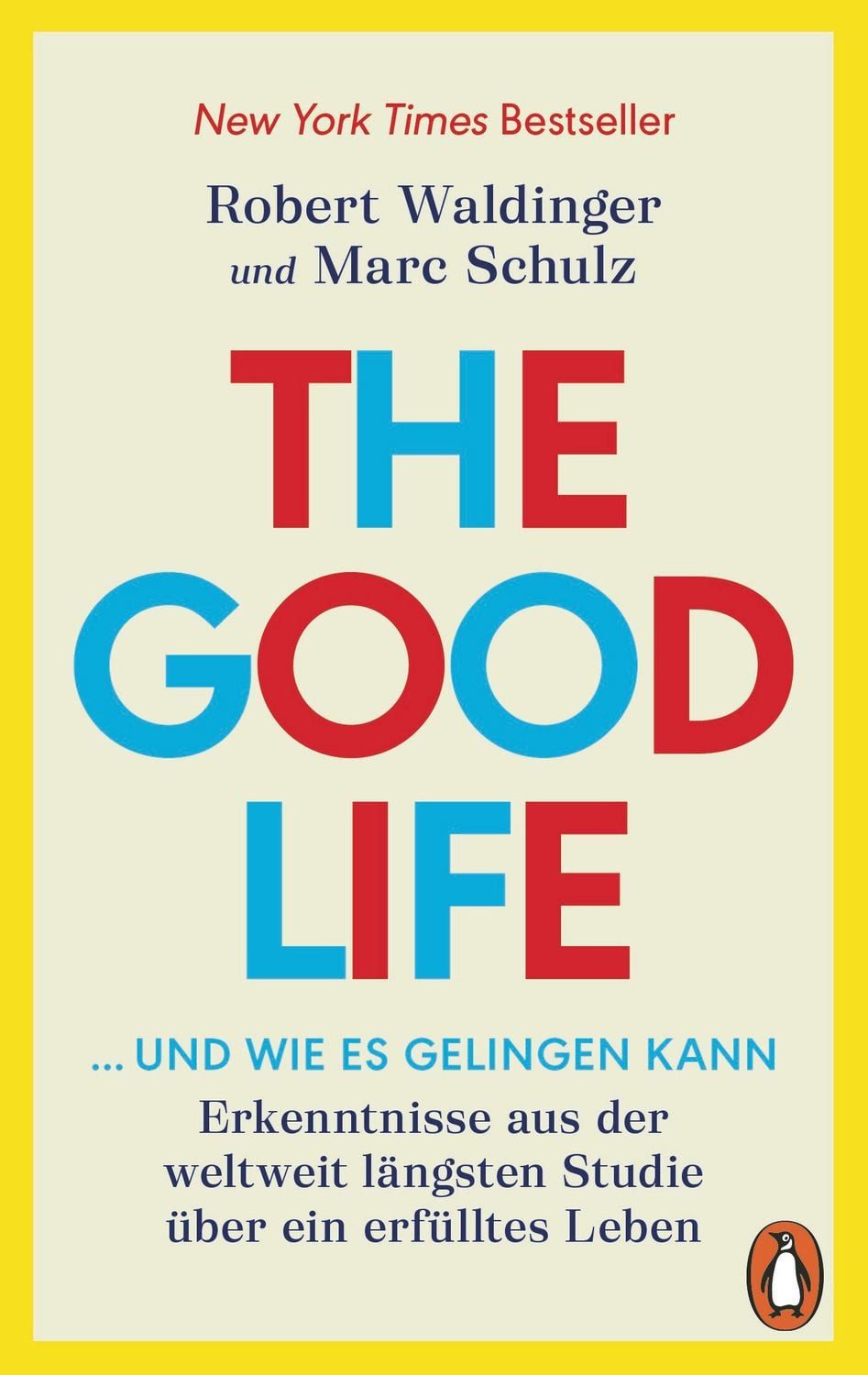 The Good Life ... und wie es gelingen kann / Robert Waldinger, Marc Schulz, Erkenntnisse aus der weltweit längsten Studie über ein erfülltes Leben - New York Times Bestseller, New York Times Bestseller
