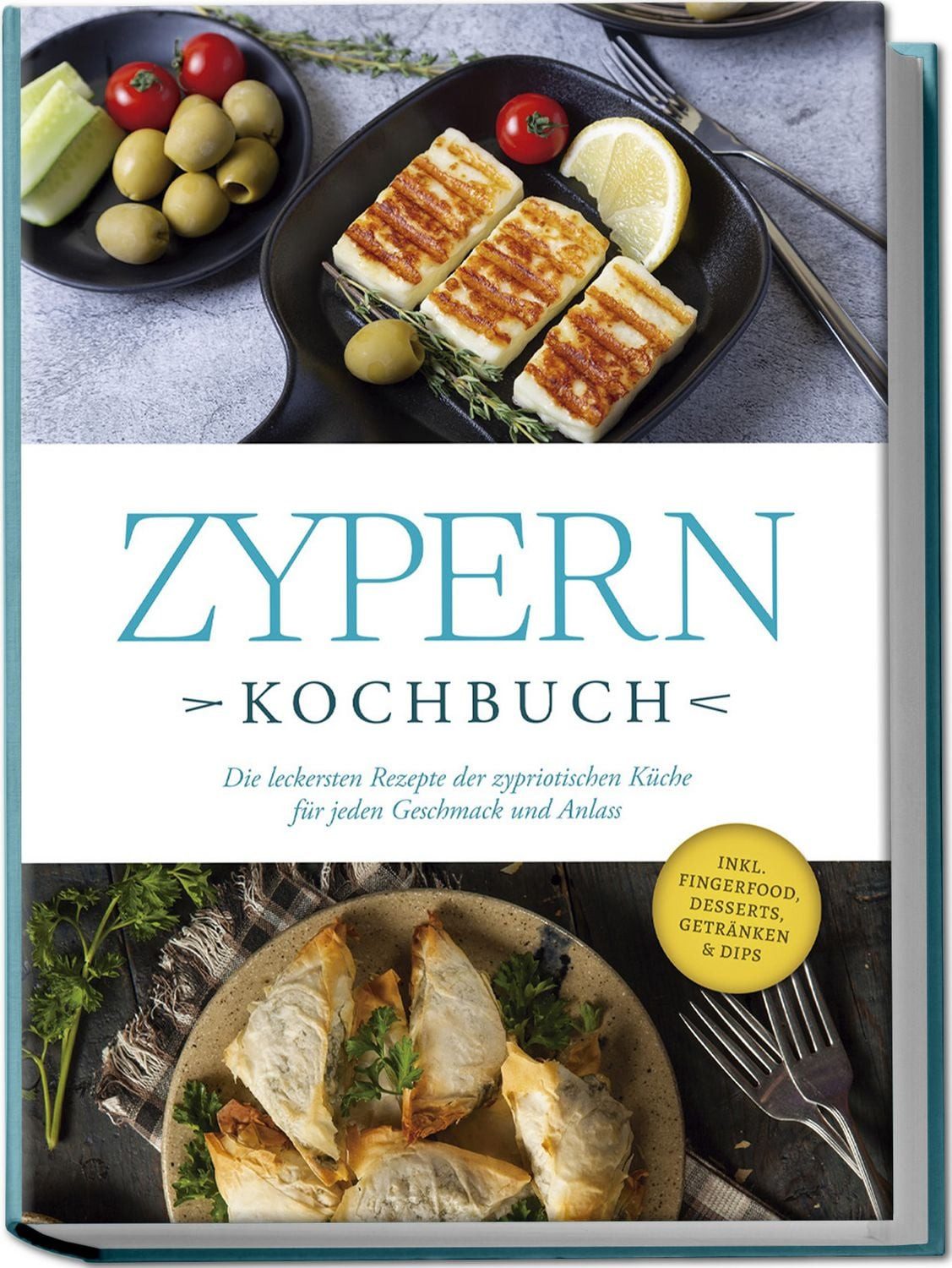 Zypern Kochbuch: Die leckersten Rezepte der zypriotischen Küche für je / Mira Ioannou