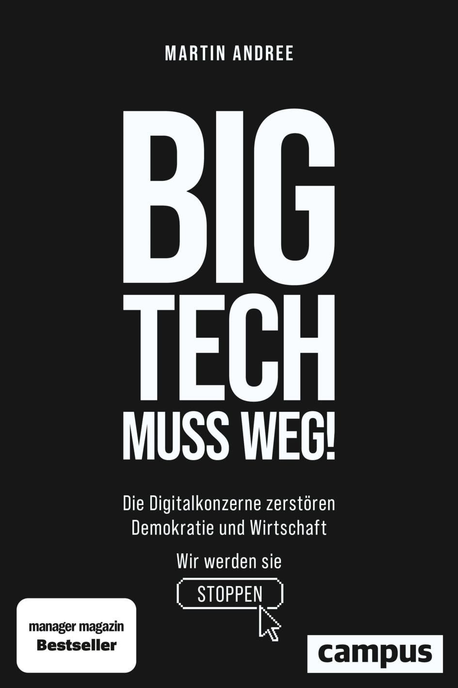 Sachbuch Big Tech muss weg! Die Digitalkonzerne zerstören Demokratie und Wirtsc Martin Andree