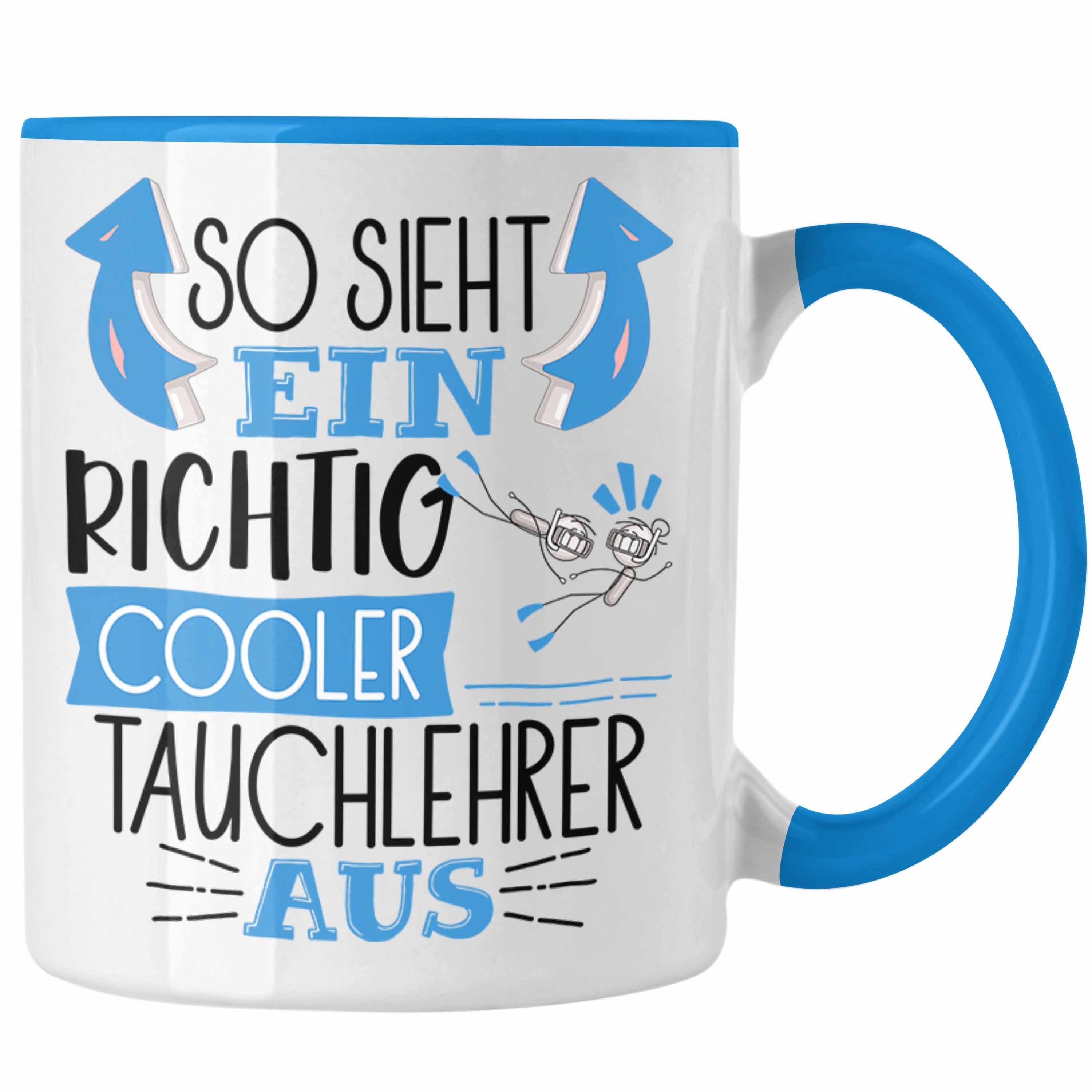 Trendation Tasse So Sieht Ein Richtig Cooler Tauchlehrer Aus Tasse Geschenk für Tauchle Blau | Teetassen