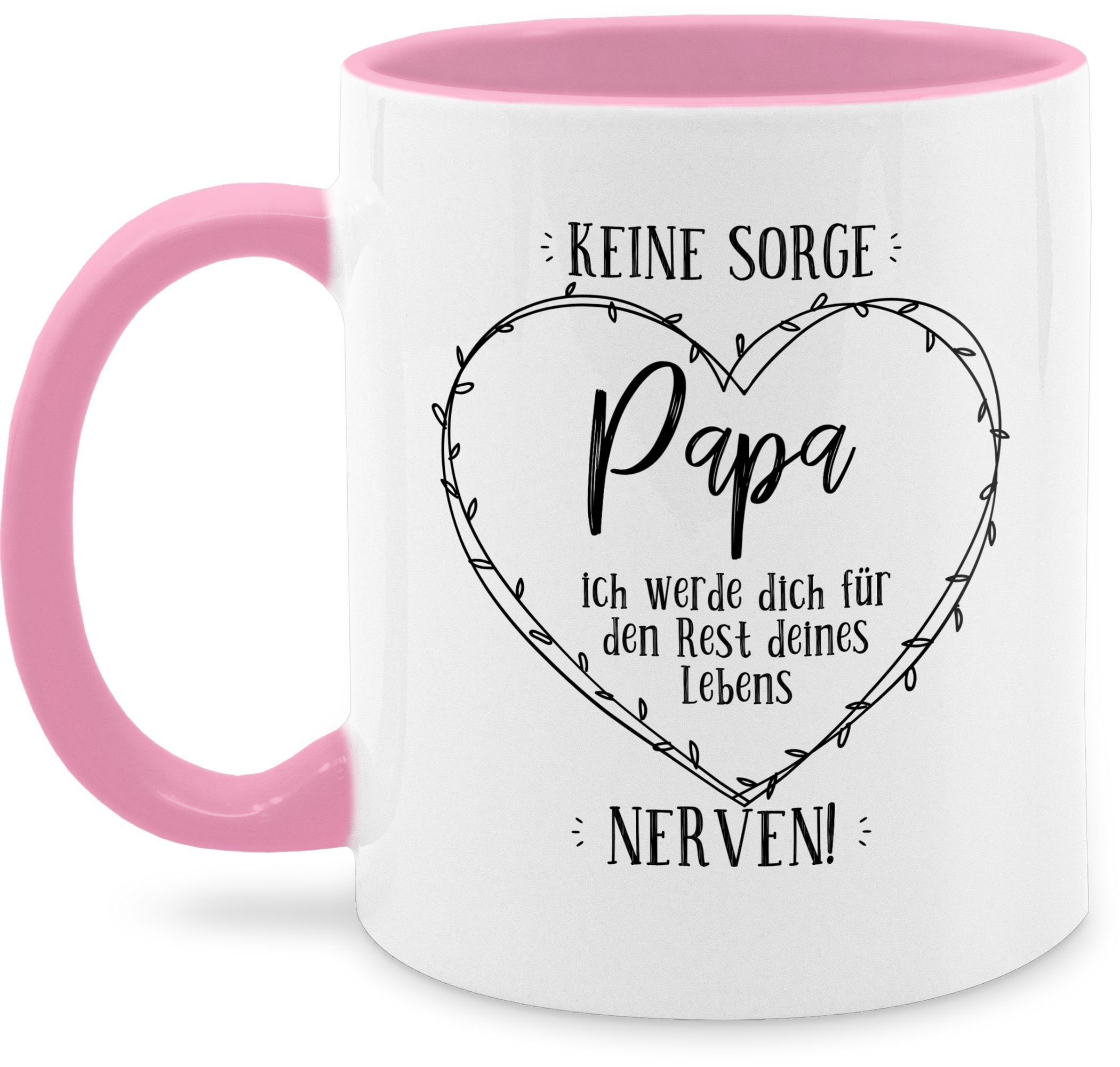 Shirtracer Tasse Keine Sorge Papa - ich werde Dich - Rest deines Lebens nerven, Keramik, Geschenk Vatertag Kaffeetasse 3 Rosa
