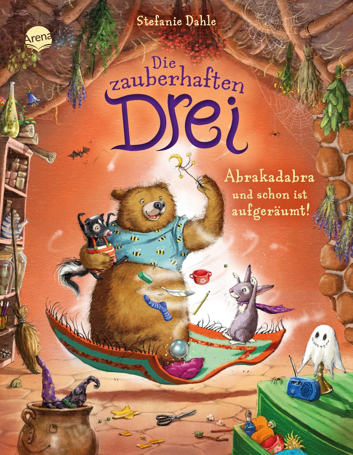 Die zauberhaften Drei (3). Abrakadabra und schon ist aufgeräumt! / Stefanie Dahle, Ein Bilderbuch über das Aufräumen für Kinder von 3-6 Jahren