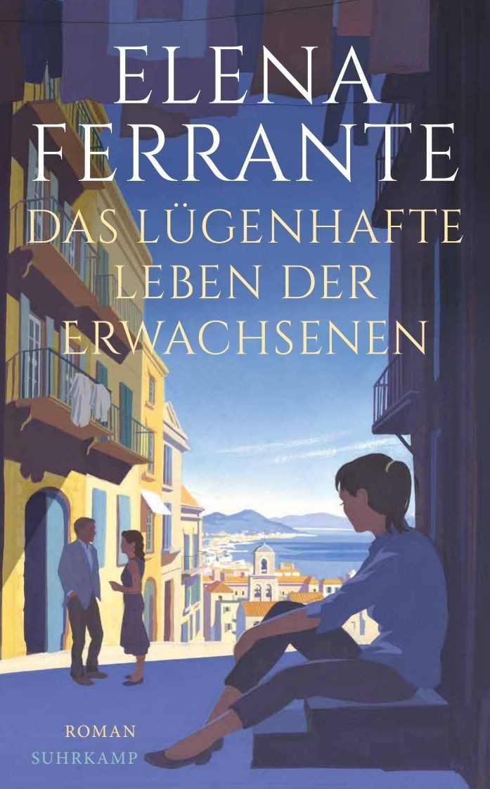 Belletristik Das lügenhafte Leben der Erwachsenen Roman, Von der Autorin des Welte Elena Ferrante