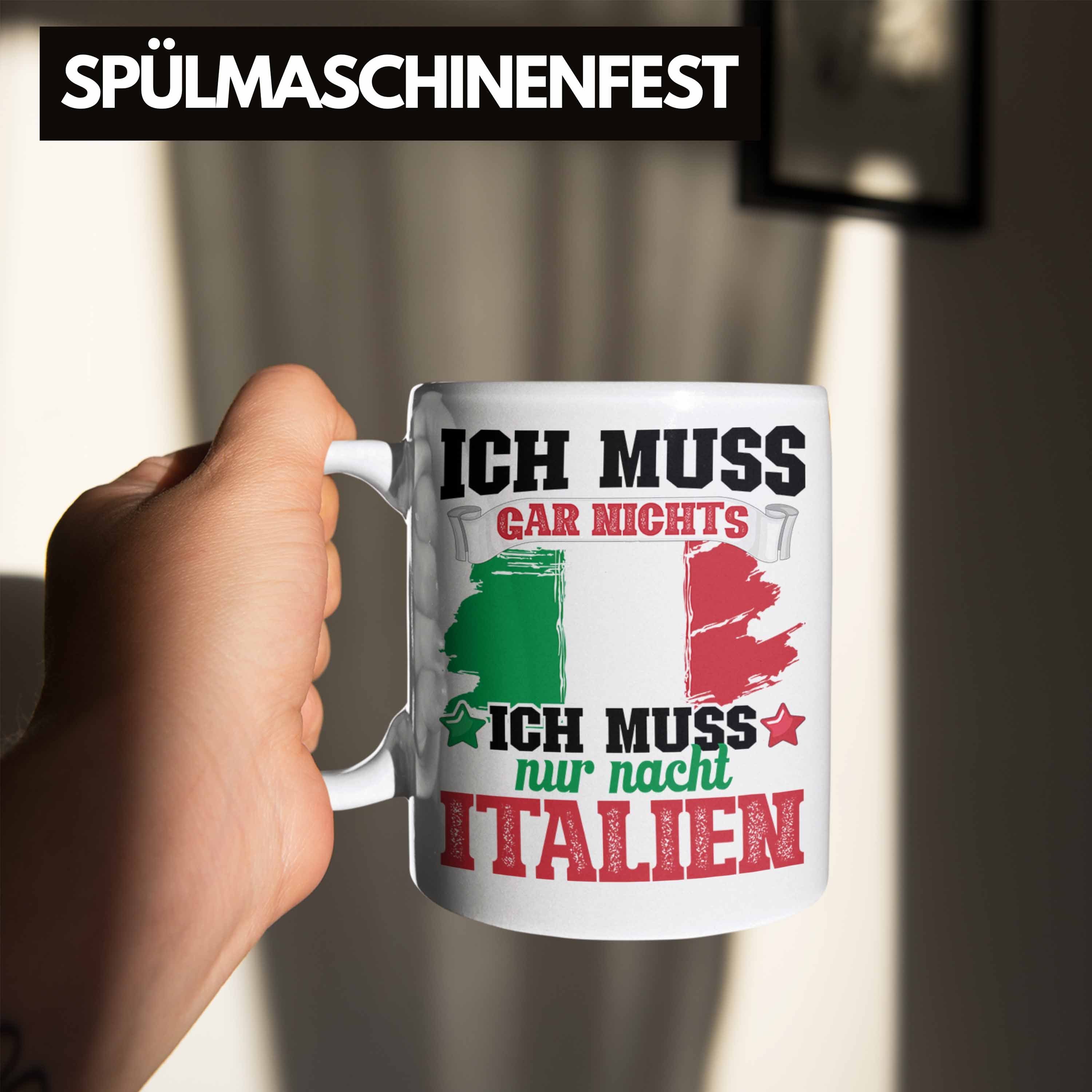 Trendation Ich Muss Italien Ich Gar Tasse Nach Nur Muss Nix Tasse Weiss