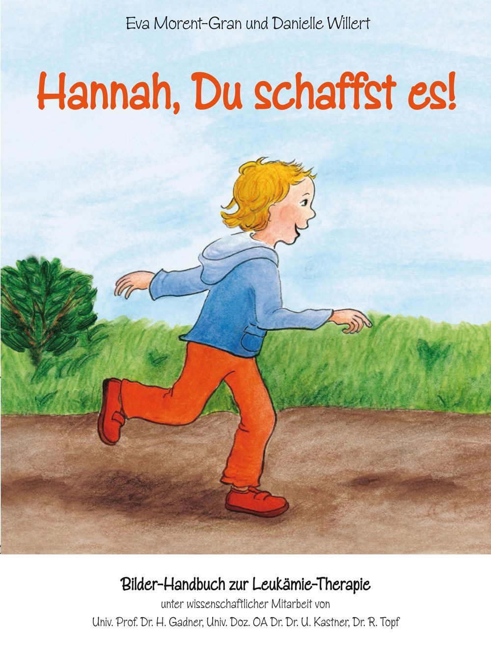 Kinderbuch Hannah, Du schaffst es! Bilder-Handbuch zur Leukämie-Therapie Eva Morent-Gran, Danielle Willert