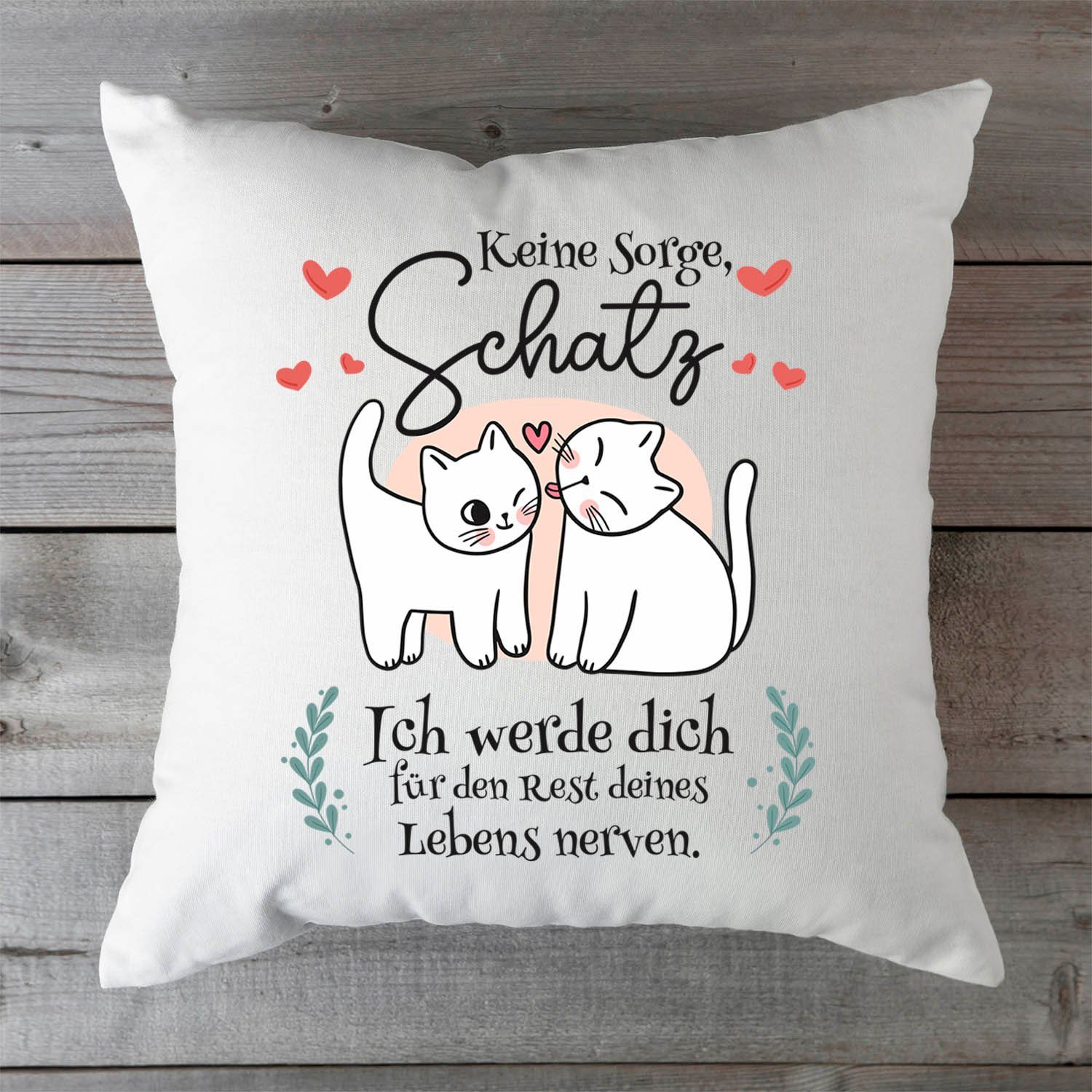 GRAVURZEILE Zierkissen mit Spruch - Keine Sorge Schatz - Geschenk zu Valentinstag -, Dekokissen