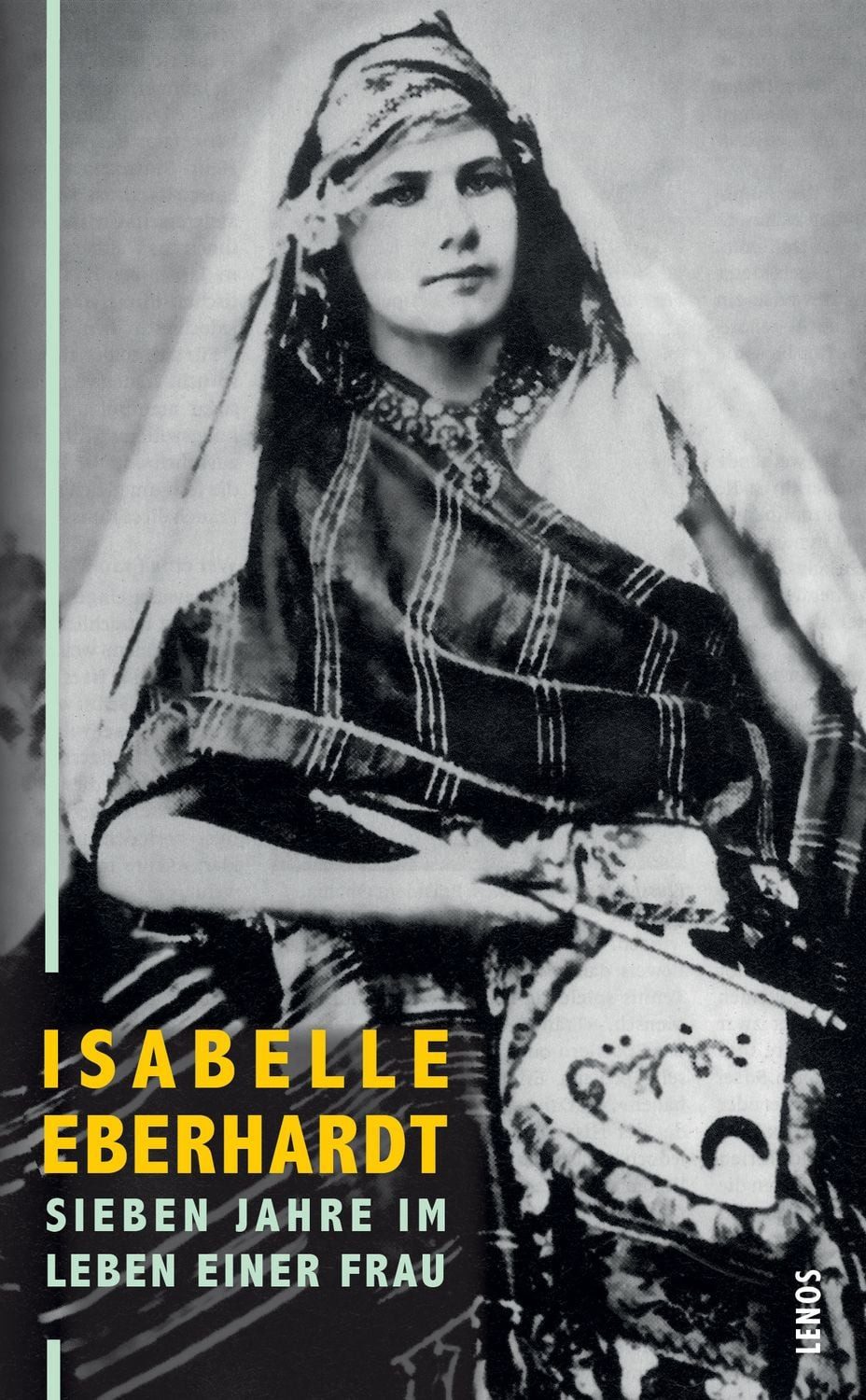 Sieben Jahre im Leben einer Frau / Isabelle Eberhardt
