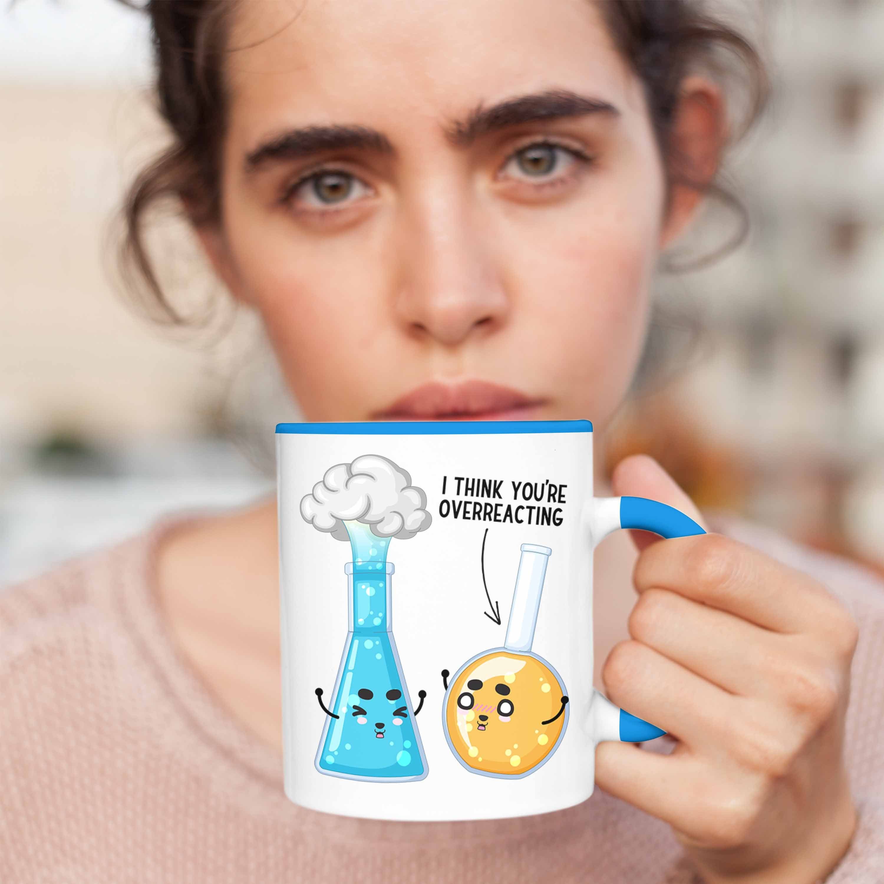 Tasse Chemie-Le I Blau Sprüche Chemiker Geschenk You Tasse Are Think Trendation Overreacting