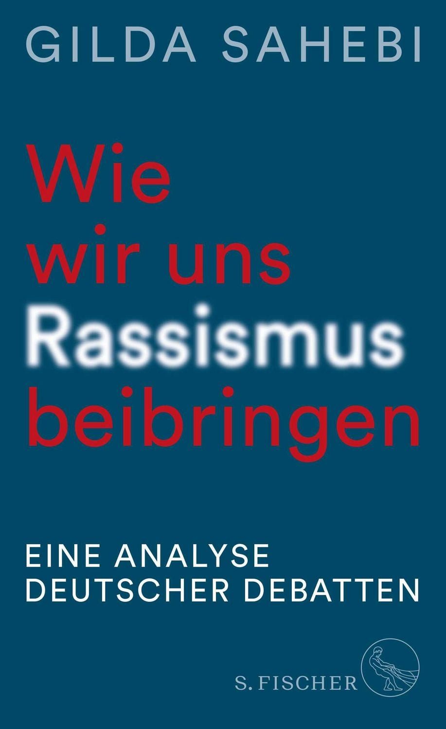 Wie wir uns Rassismus beibringen / Gilda Sahebi