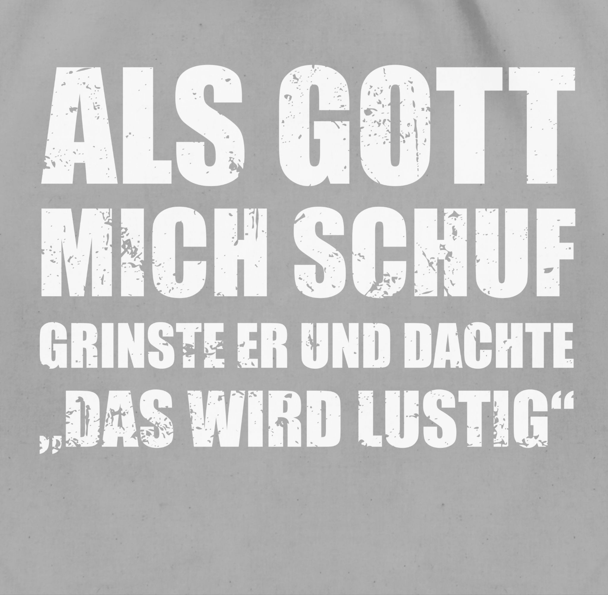 Shirtracer Turnbeutel Als Gott mich schuf grinste er - Lustige Sprüche Witziger Spruch, Statement