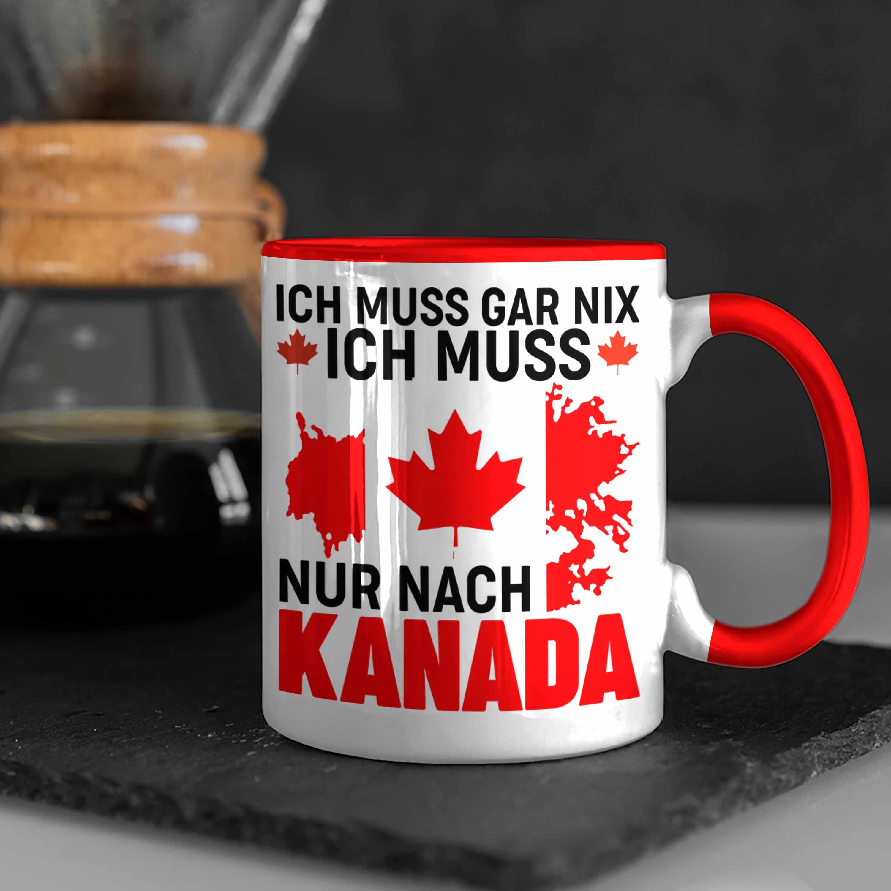 Tasse Muss Kanada Tasse Geschenkidee Nur Auslandsjahr Geschenk Muss Nix Ich Reise Gar Trendation Ich Rot Kanada Nach - Trendation