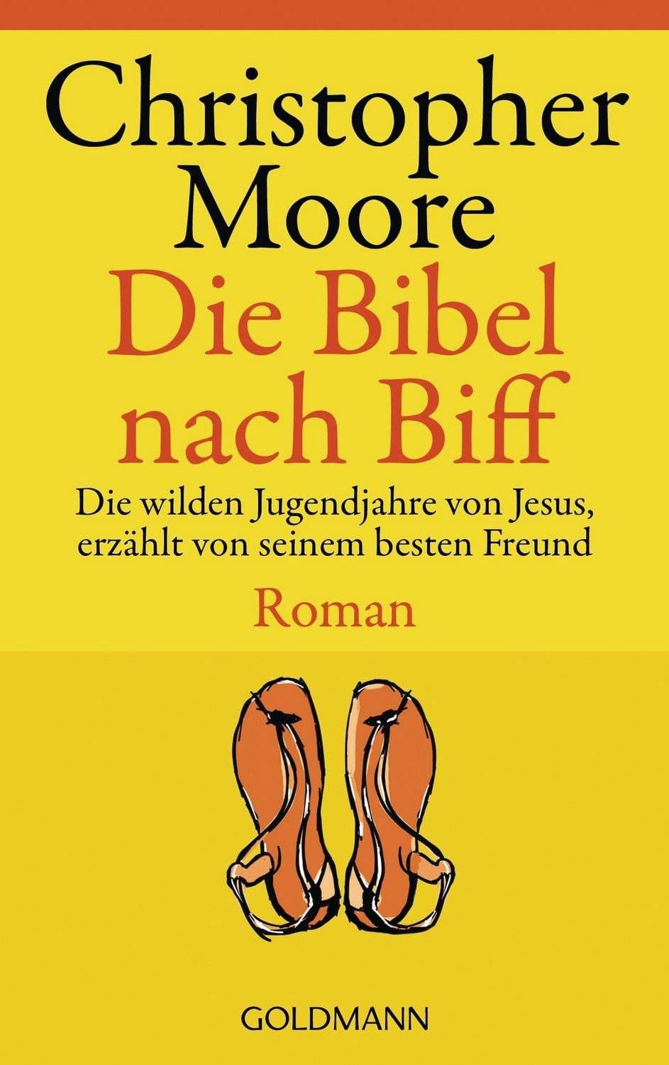 Die Bibel nach Biff / Christopher Moore, Die wilden Jugendjahre von Jesus, erzählt von seinem besten Freund. Roman