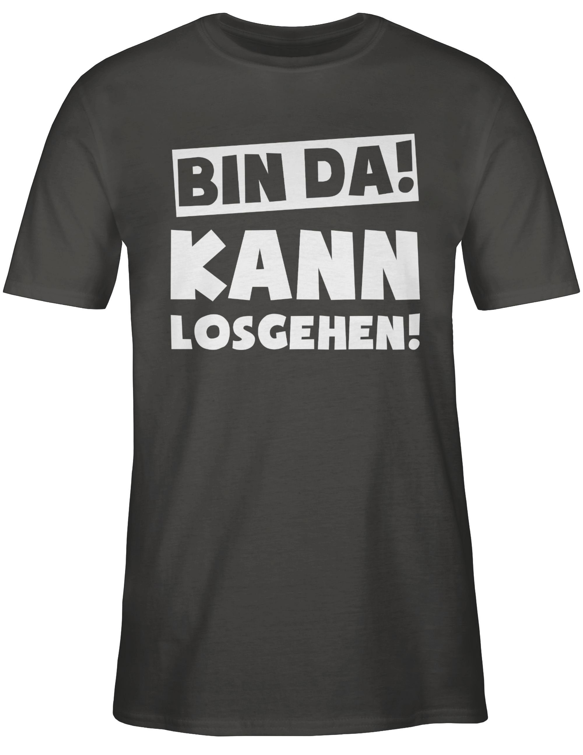 da Spruch kann Statement 03 losgehen Bin T-Shirt Dunkelgrau mit Sprüche Shirtracer