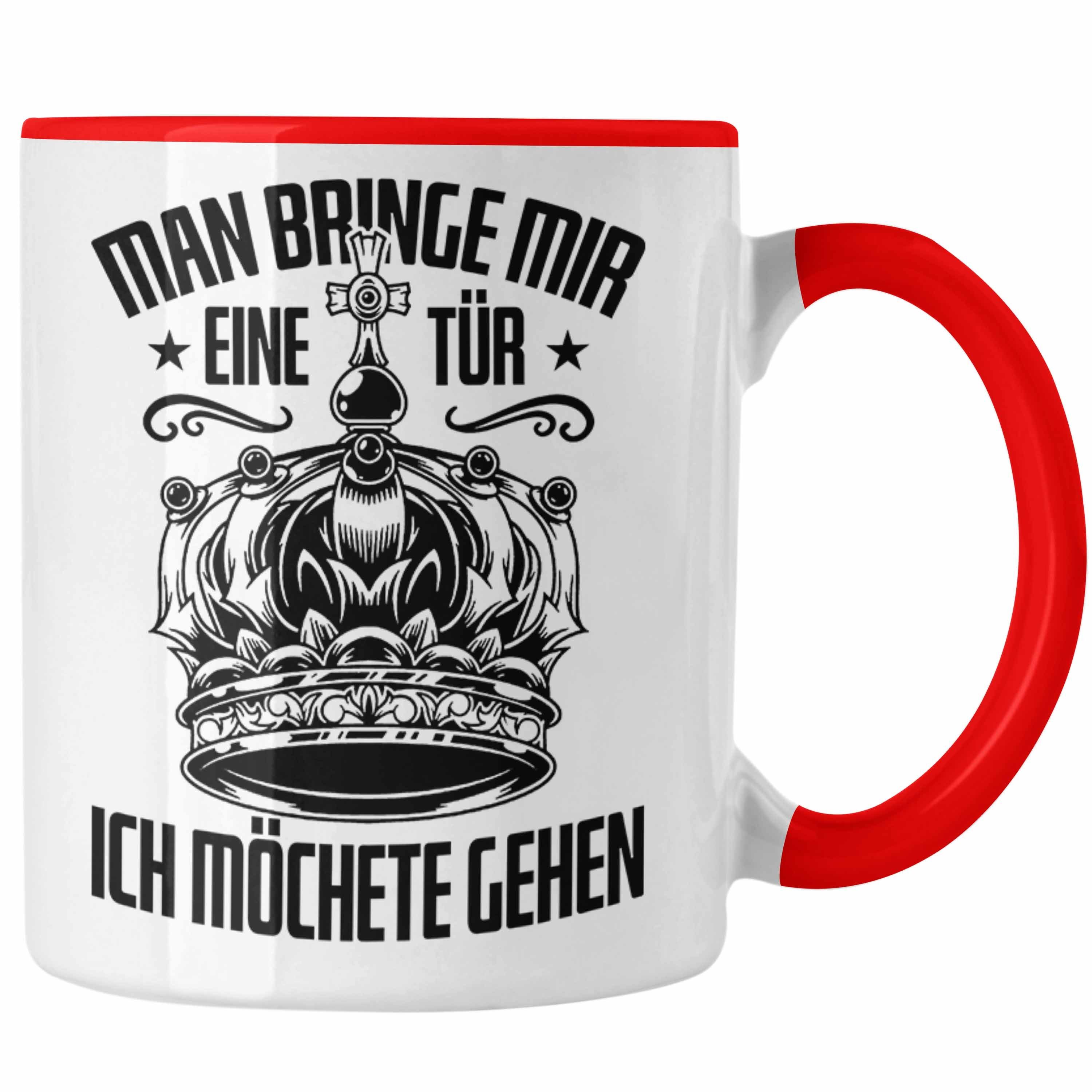 Eine Rot Möchte Gehen" Tasse Gesche Tür Lustige Spruch Trendation Mir Tasse "Man Ich Bringe