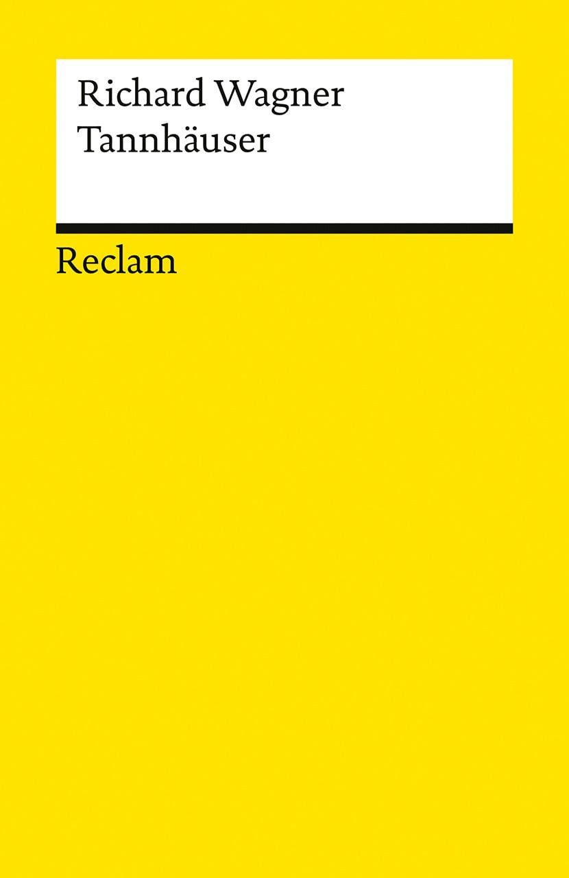 Tannhäuser und der Sängerkrieg auf Wartburg / Richard Wagner, Textbuch der letzten Fassung mit Varianten der Partitur und der vorangehenden Fassungen – Neuausgabe des Opern-Klassikers zum 150-jährigen Jubiläum der Bayreuther Festspiele
