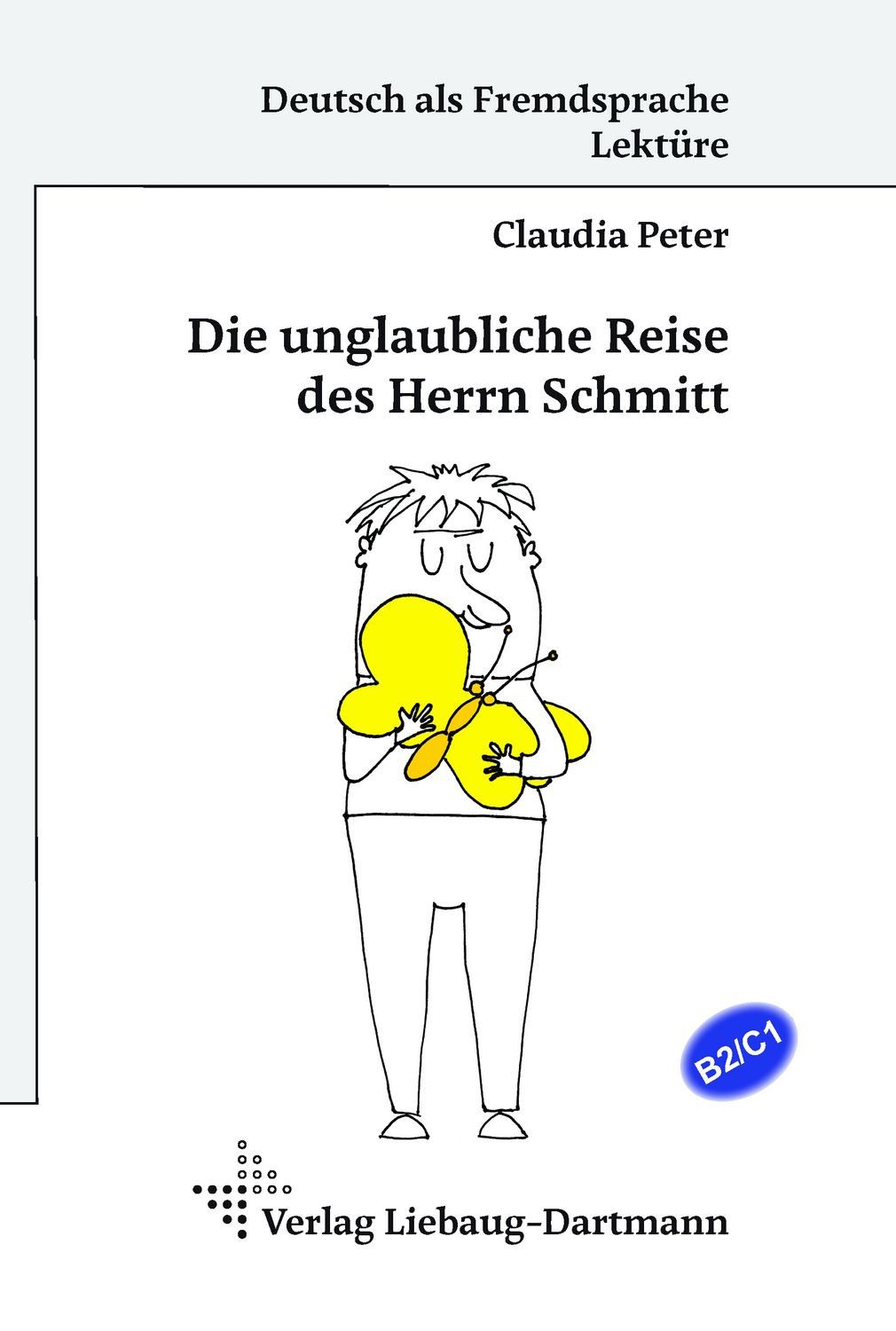 Die unglaubliche Reise des Herrn Schmitt / Claudia Peter