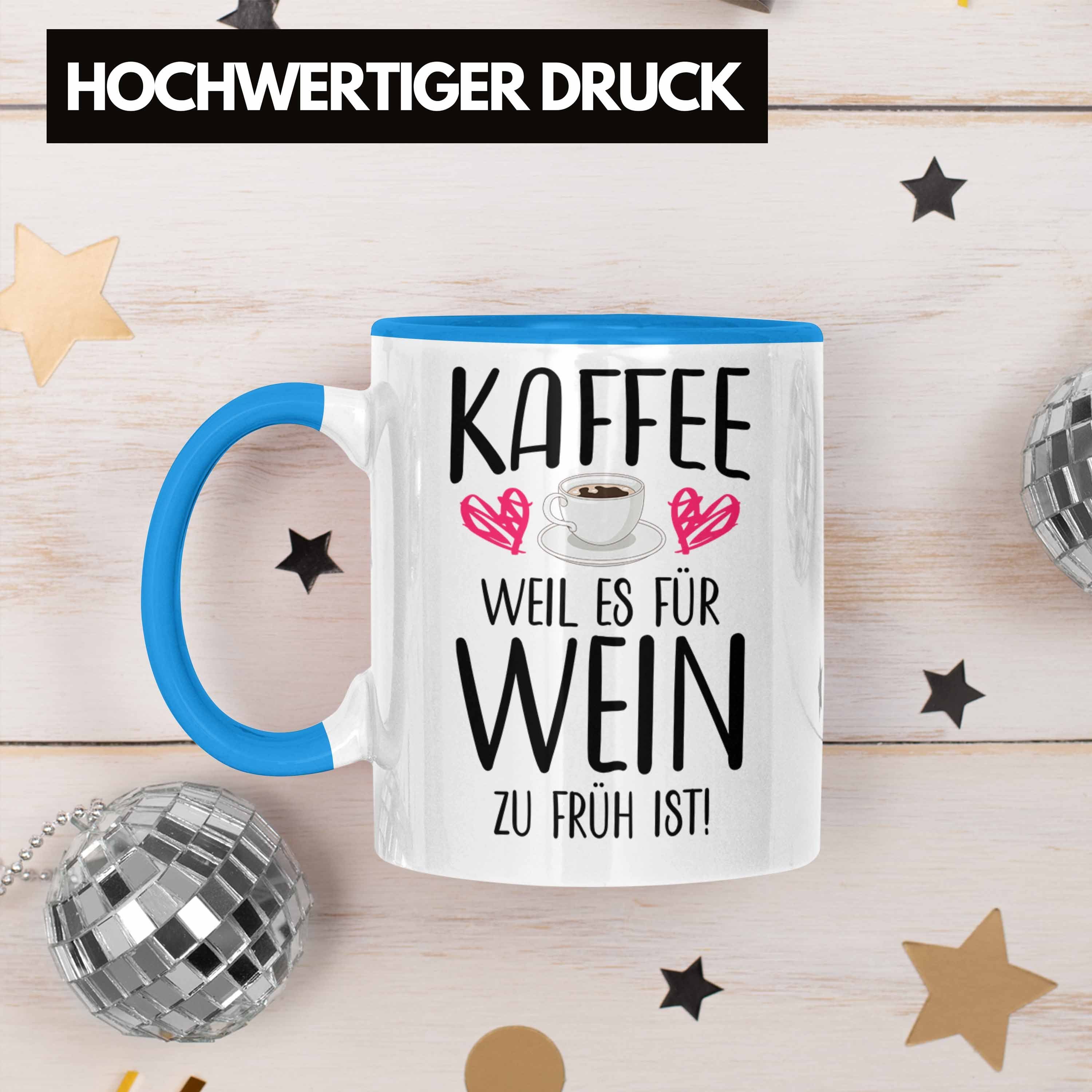 Früh für Sprüche Fan Kaffeeliebhaber Ist Tasse Es Zu Weil Blau - Kaffeetasse Trendation Kaffee Wein Trendation Lustige Geschenkidee