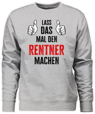 Shirtracer Sweatshirt Lass das mal den Rentner machen - Geschenk Renteneintritt Abschiedsges (1-tlg) Rentner Rente