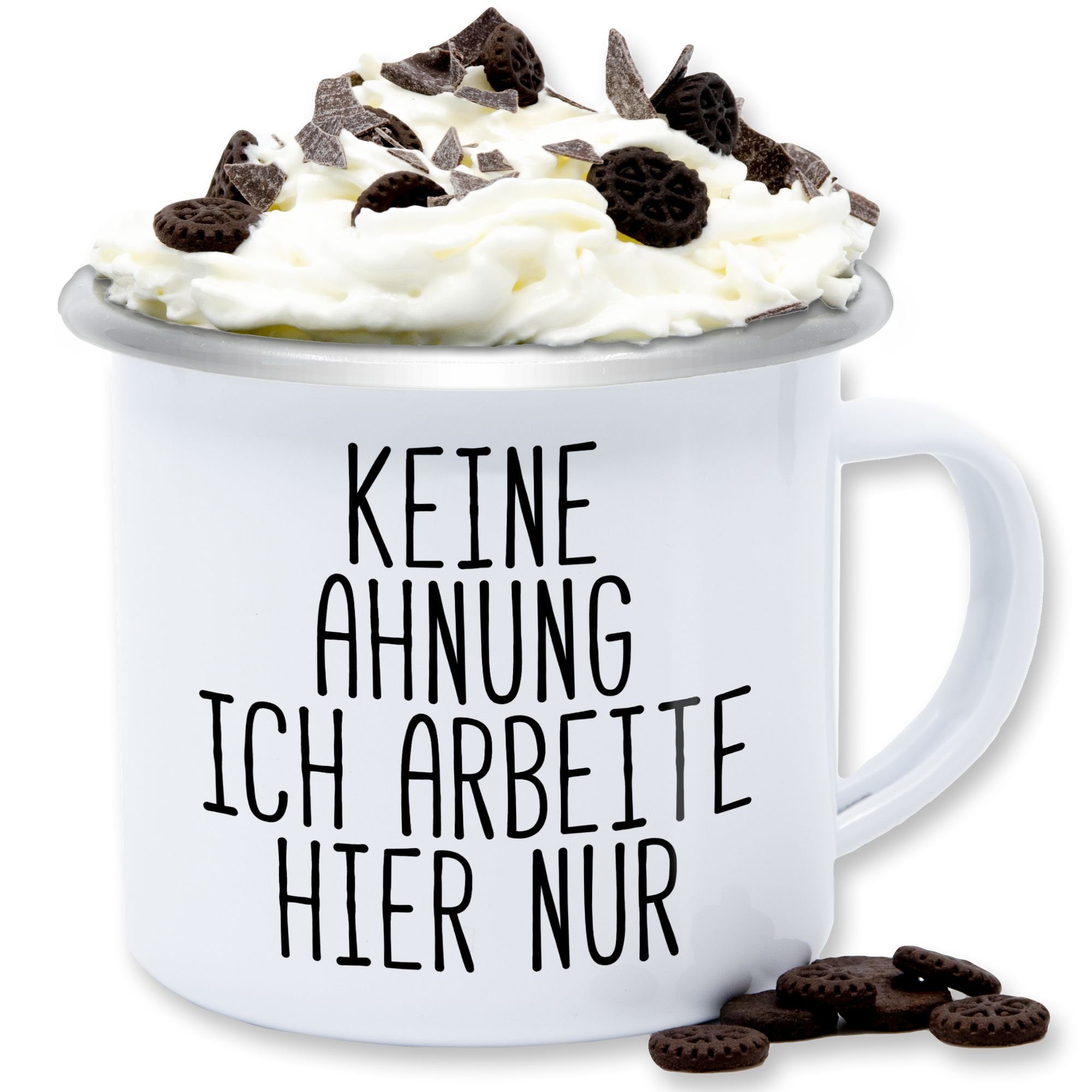 Shirtracer Tasse Keine Ahnung ich arbeite hier nur - Spruch Arbeit Büro Kollegen, Stahlblech, Statement Sprüche 2 Weiß Silber