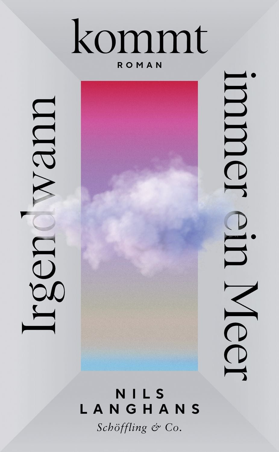Irgendwann kommt immer ein Meer Roman / Nils Langhans, Roman, X