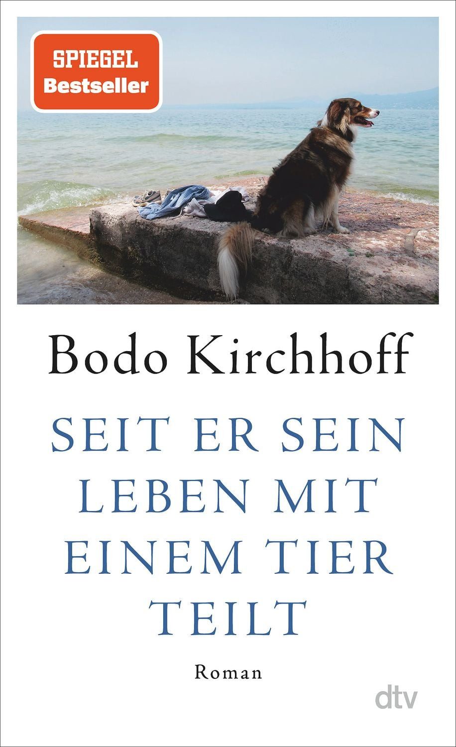 Belletristik Seit er sein Leben mit einem Tier teilt Roman Bodo Kirchhoff