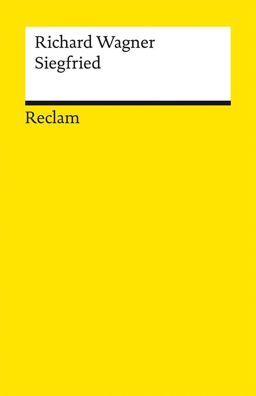 Der Ring des Nibelungen. Zweiter Tag: Siegfried / Richard Wagner, Ein Bühnenfestspiel für drei Tage und einen Vorabend. Textbuch mit Varianten der Partitur – Neuausgabe des Opern-Klassikers zum 150-jährigen Jubiläum der Bayreuther Festspiele