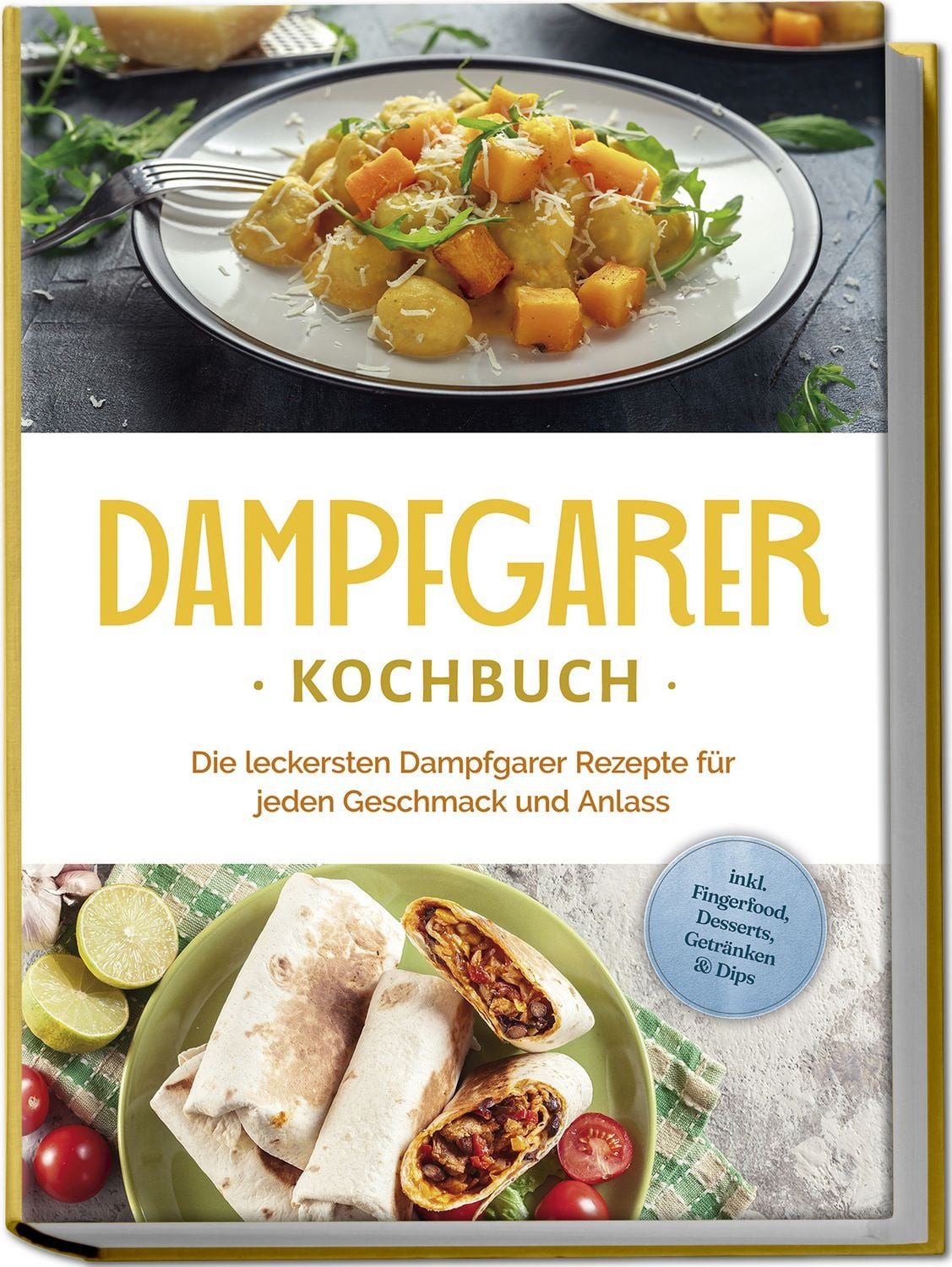 Kochbuch Dampfgarer Kochbuch: Die leckersten Dampfgarer Rezepte für jeden Gesch Tania Kortlang