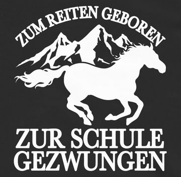 Shirtracer Hoodie Zum Reiten geboren zur Schule gezwungen - mit Pferd und Bergen - weiß Tiermotiv Animal Print