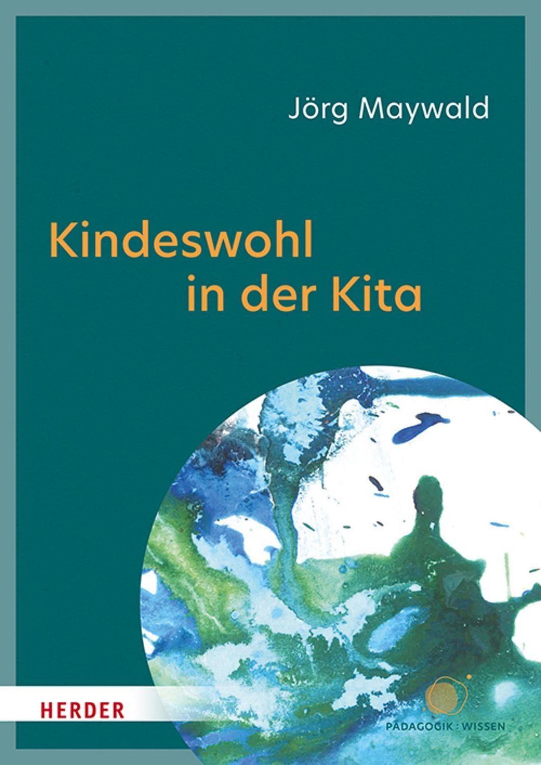 Kindeswohl in der Kita / Jörg Maywald