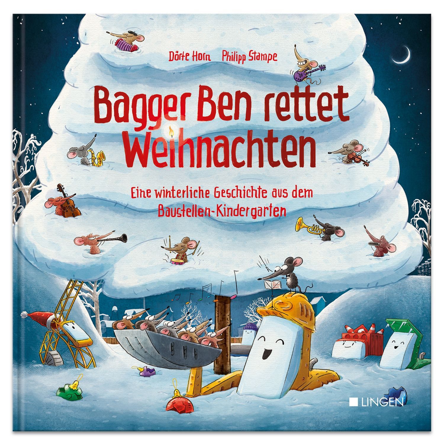 Kinderbuch Bagger Ben rettet Weihnachten Eine winterliche Geschichte aus dem Baus Dörte Horn