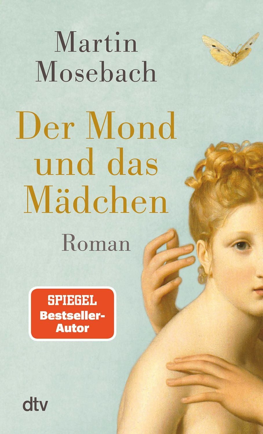 Der Mond und das Mädchen / Martin Mosebach