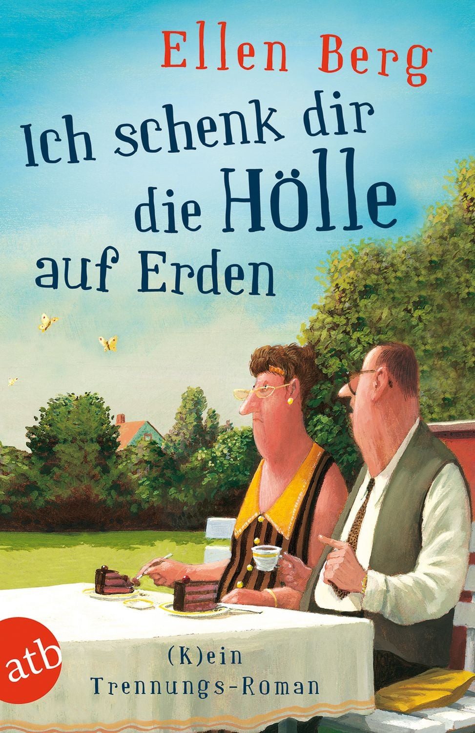 Ich schenk dir die Hölle auf Erden / Ellen Berg