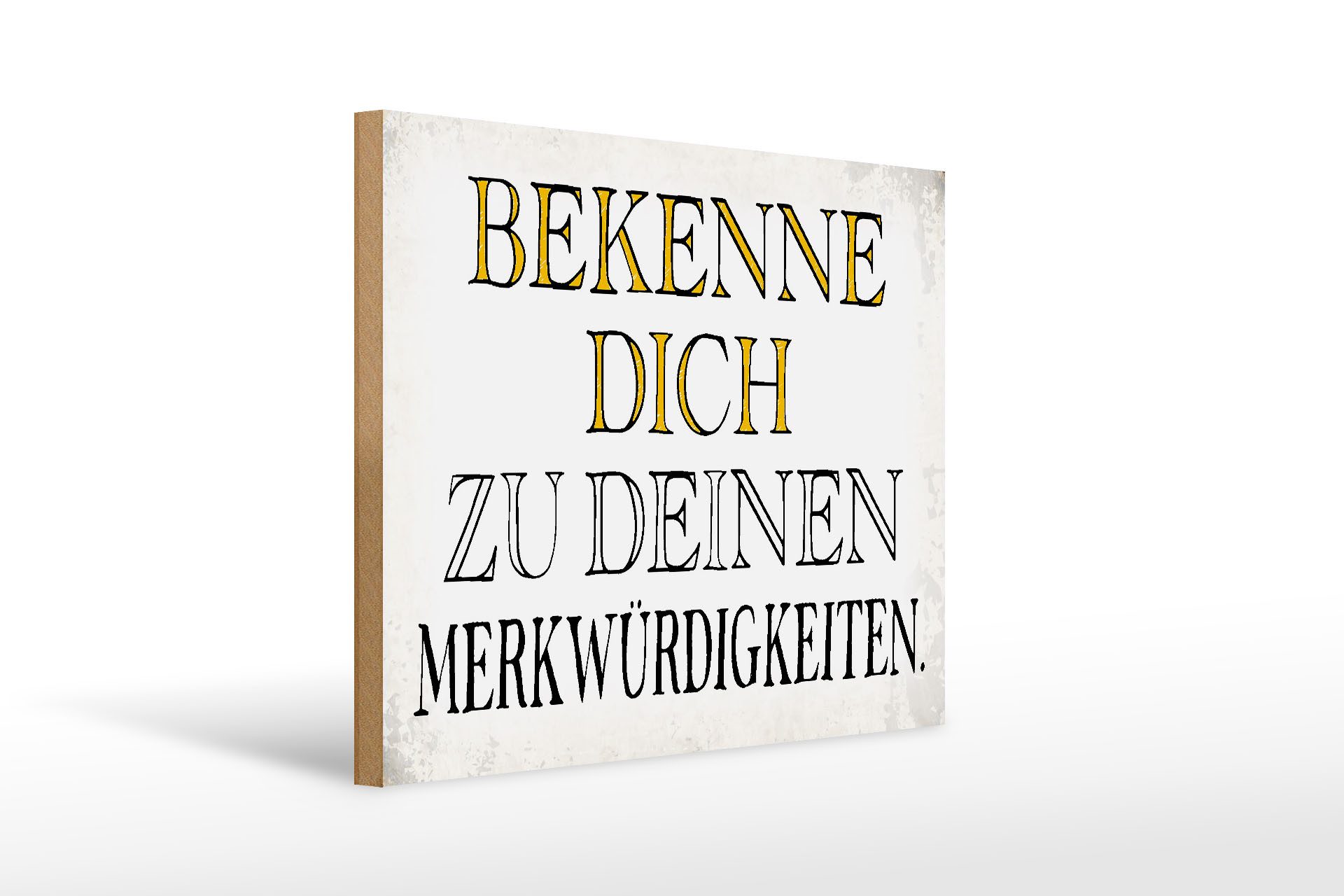 Holzbild Spruch 40x30cm bekenne dich Merkwürdigkeiten