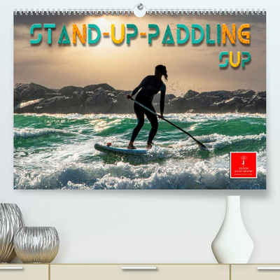 CALVENDO Wandkalender Stand-Up-Paddling SUP (Premium, hochwertiger DIN A2 Wandkalender 2023, Kunstdruck in Hochglanz)