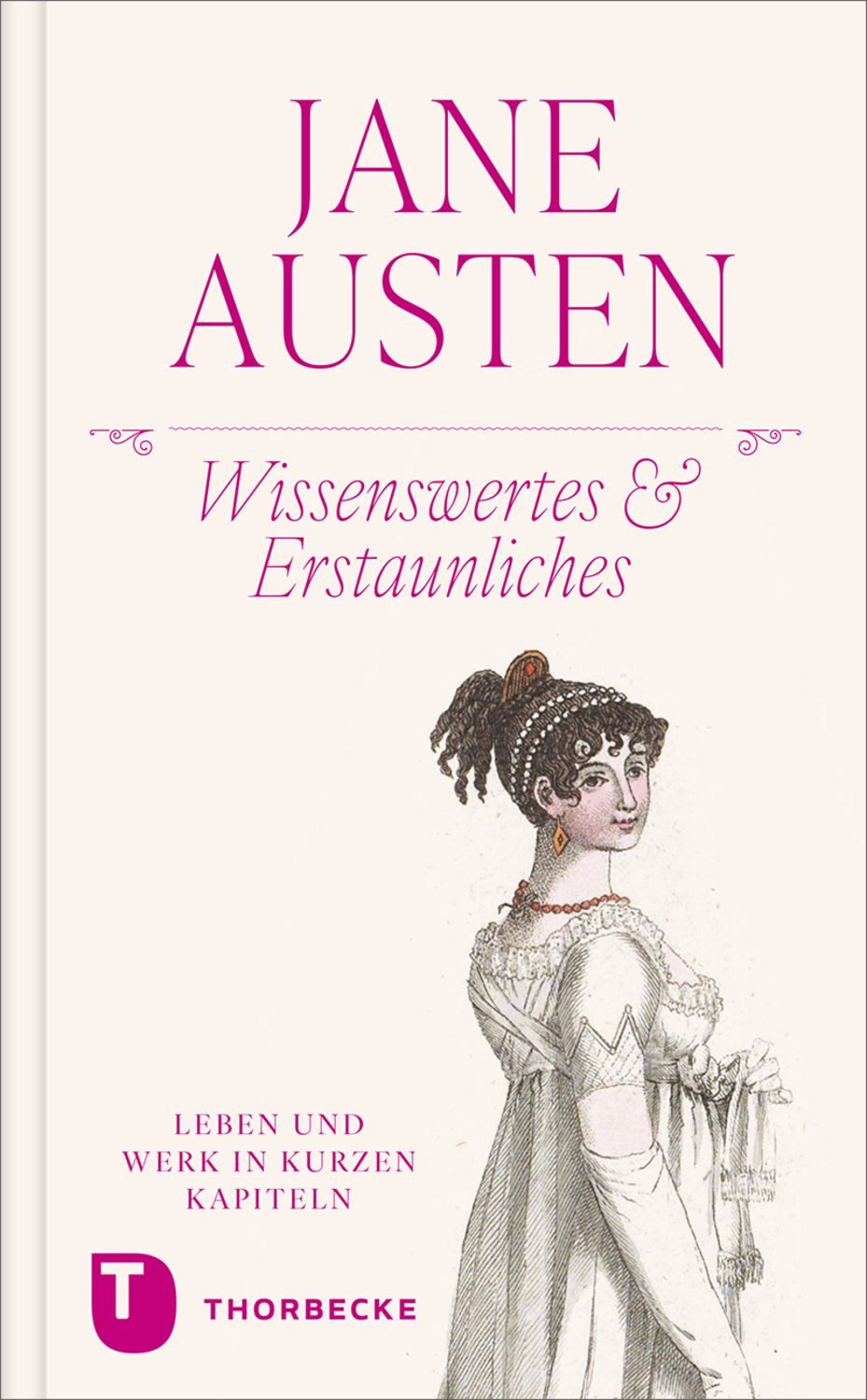 Jane Austen – Wissenswertes & Erstaunliches / diverse, Leben und Werk in kurzen Kapiteln