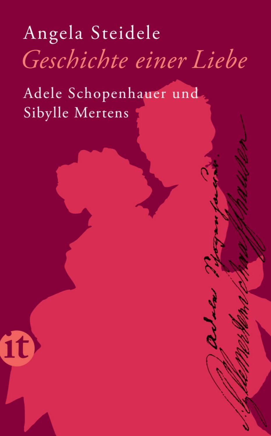 Geschichte einer Liebe: Adele Schopenhauer und Sibylle Mertens / Angela Steidele