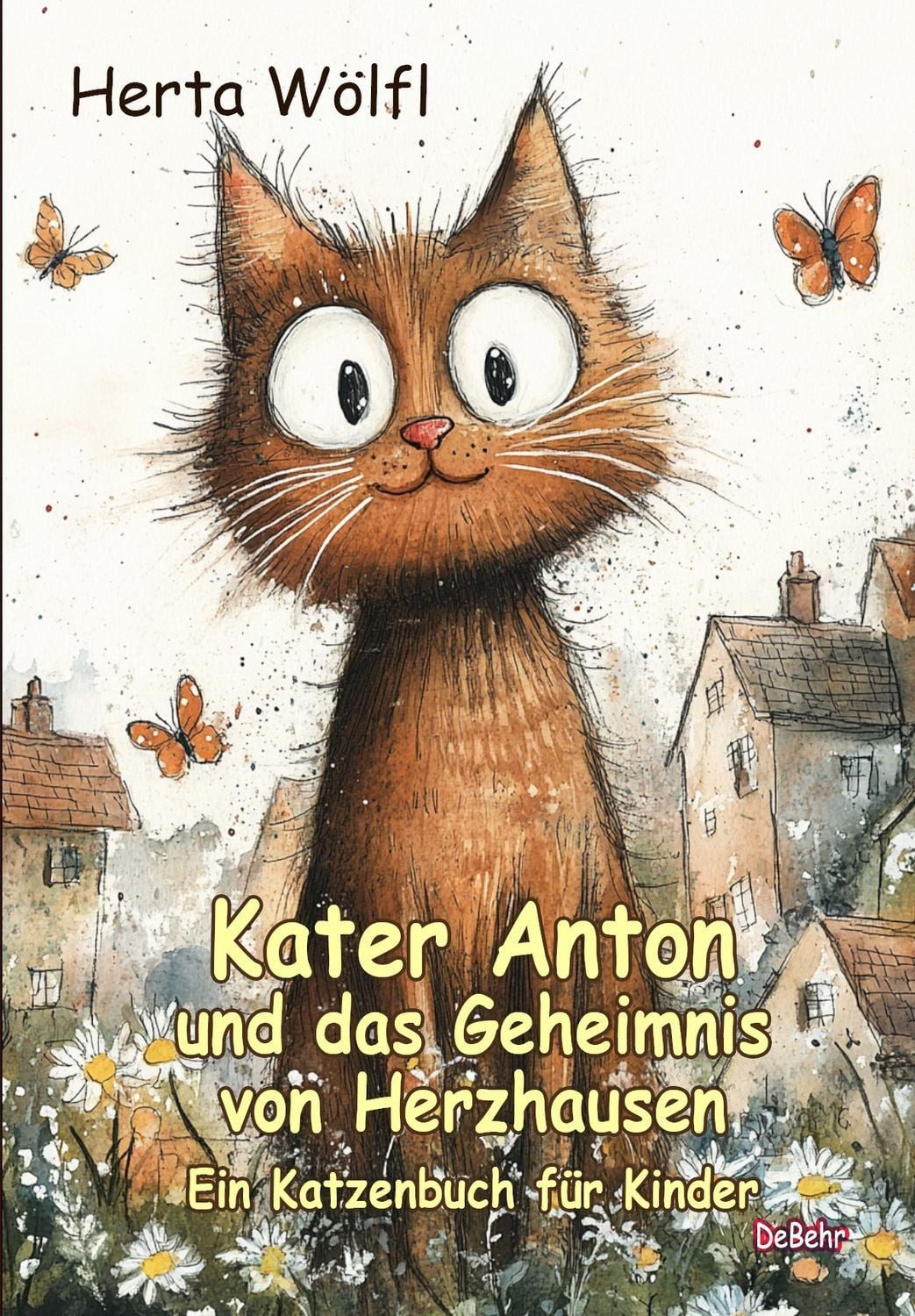 Kater Anton und das Geheimnis von Herzhausen - Ein Katzenbuch für Kind / Herta Wölfl