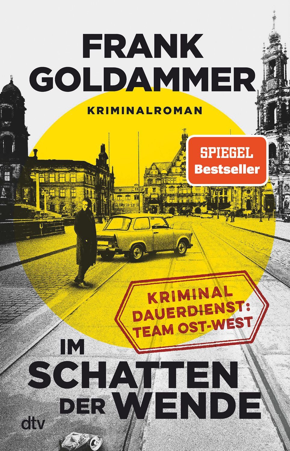 Im Schatten der Wende / Frank Goldammer, Kriminaldauerdienst Ost-West – Kriminalroman