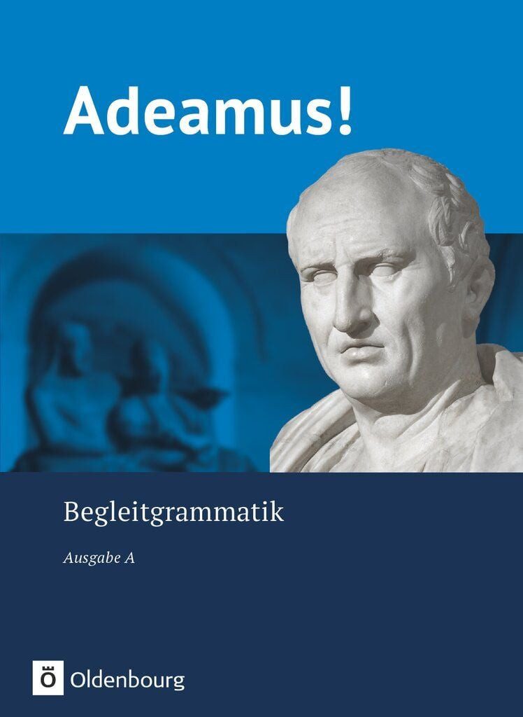 Adeamus! - Ausgabe A - Latein als 2. Fremdsprache Begleitgrammatik / Melanie Schölzel, Jens Holzhausen, Sabine Seelentag, Begleitgrammatik