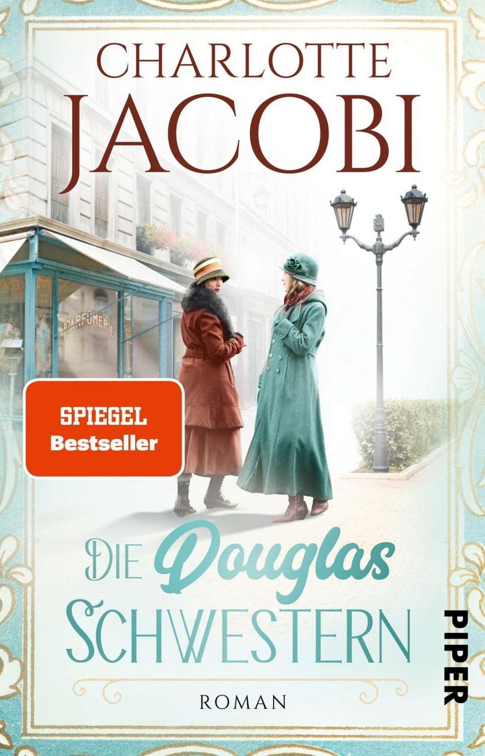 Die Douglas-Schwestern / Charlotte Jacobi, Roman, Eine Familiensaga über die Geschichte der Parfümeriekette Douglas