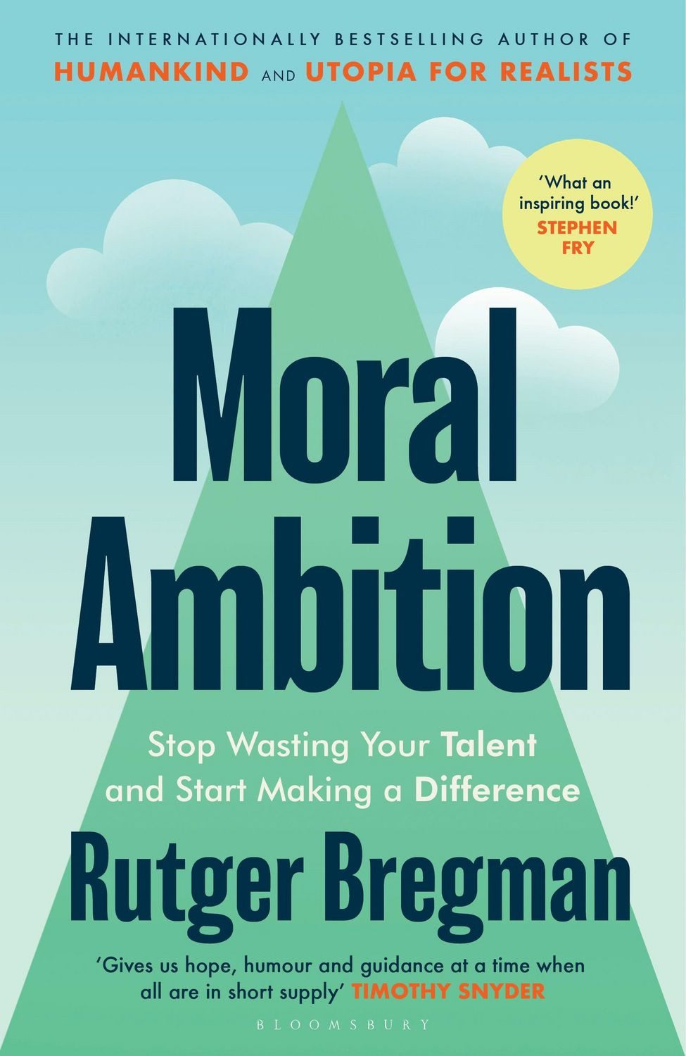 Moral Ambition / Rutger Bregman, Stop Wasting Your Talent and Start Making a Difference - from the presenter of the 2025 BBC 'Moral Revolution' Reith lectures