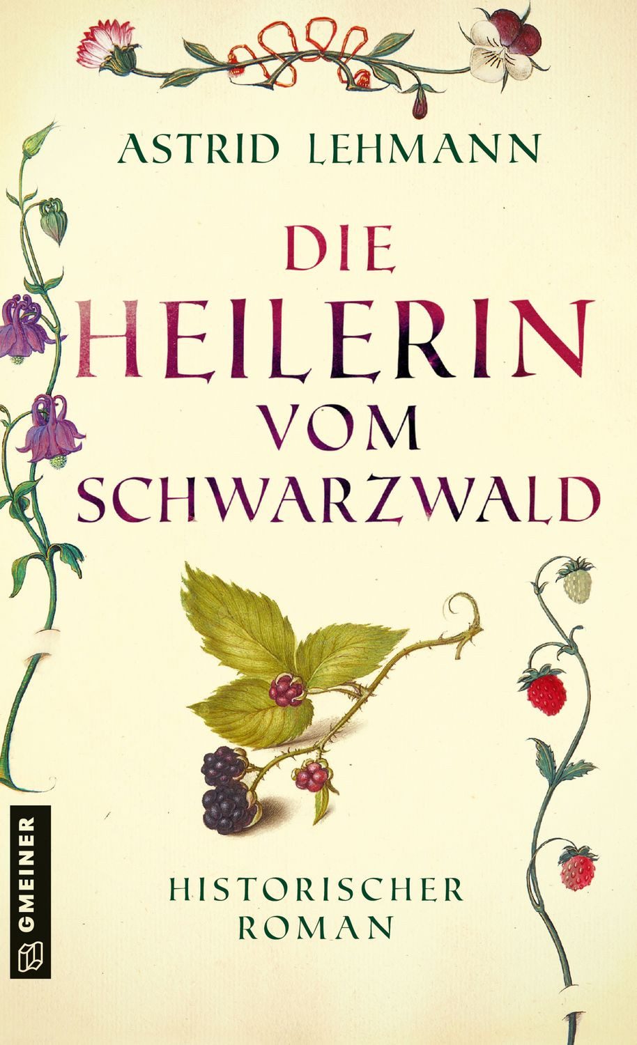 Die Heilerin vom Schwarzwald / Astrid Lehmann