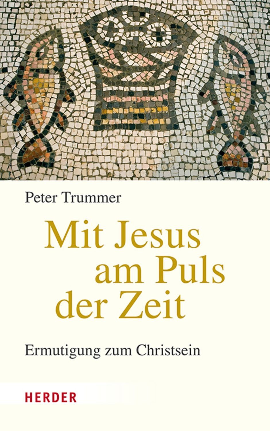 Mit Jesus am Puls der Zeit / Peter Trummer
