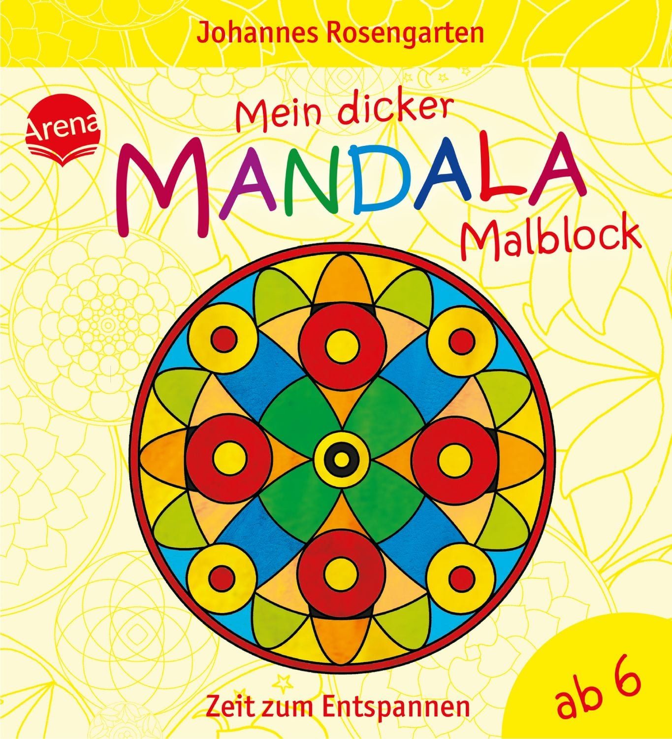 Mein dicker Mandala-Malblock / Johannes Rosengarten, Zeit zum Entspannen ab 6 Jahren