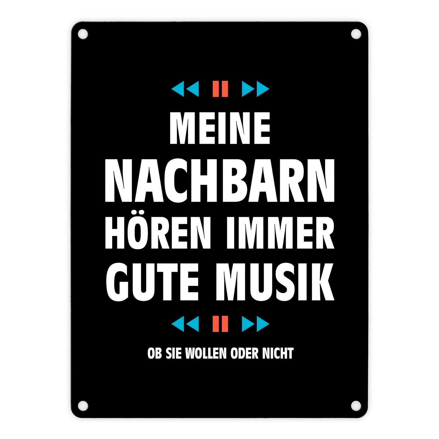 speecheese Metallschild Meine Nachbarn hören immer gute Musik Metallschild Lied laut Freude