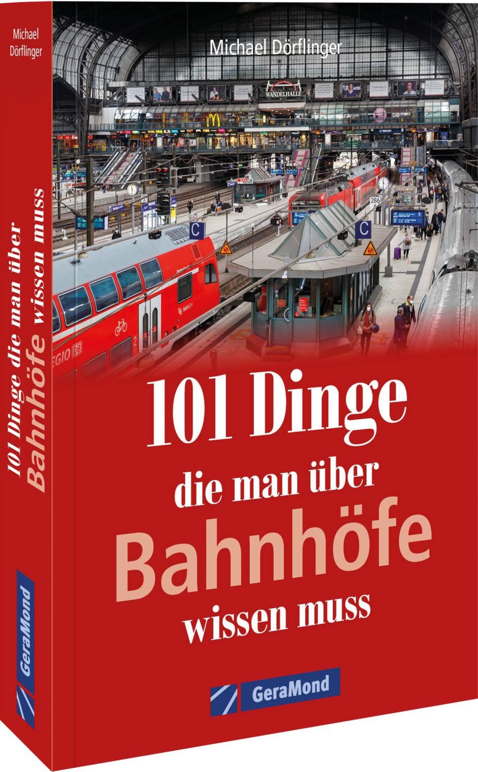 101 Dinge, die man über Bahnhöfe wissen muss / Michael Dörflinger