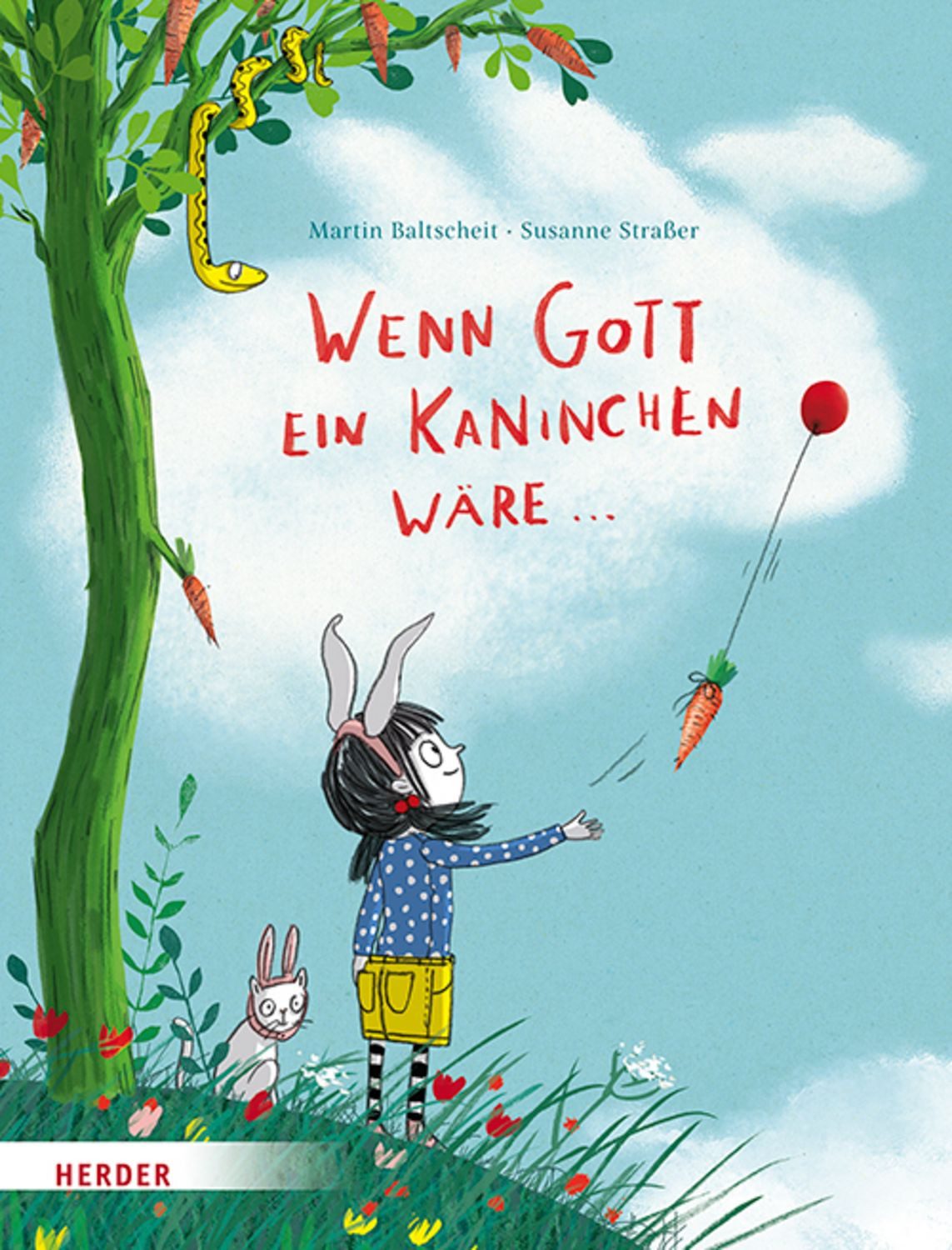 Wenn Gott ein Kaninchen wäre ... / Martin Baltscheit