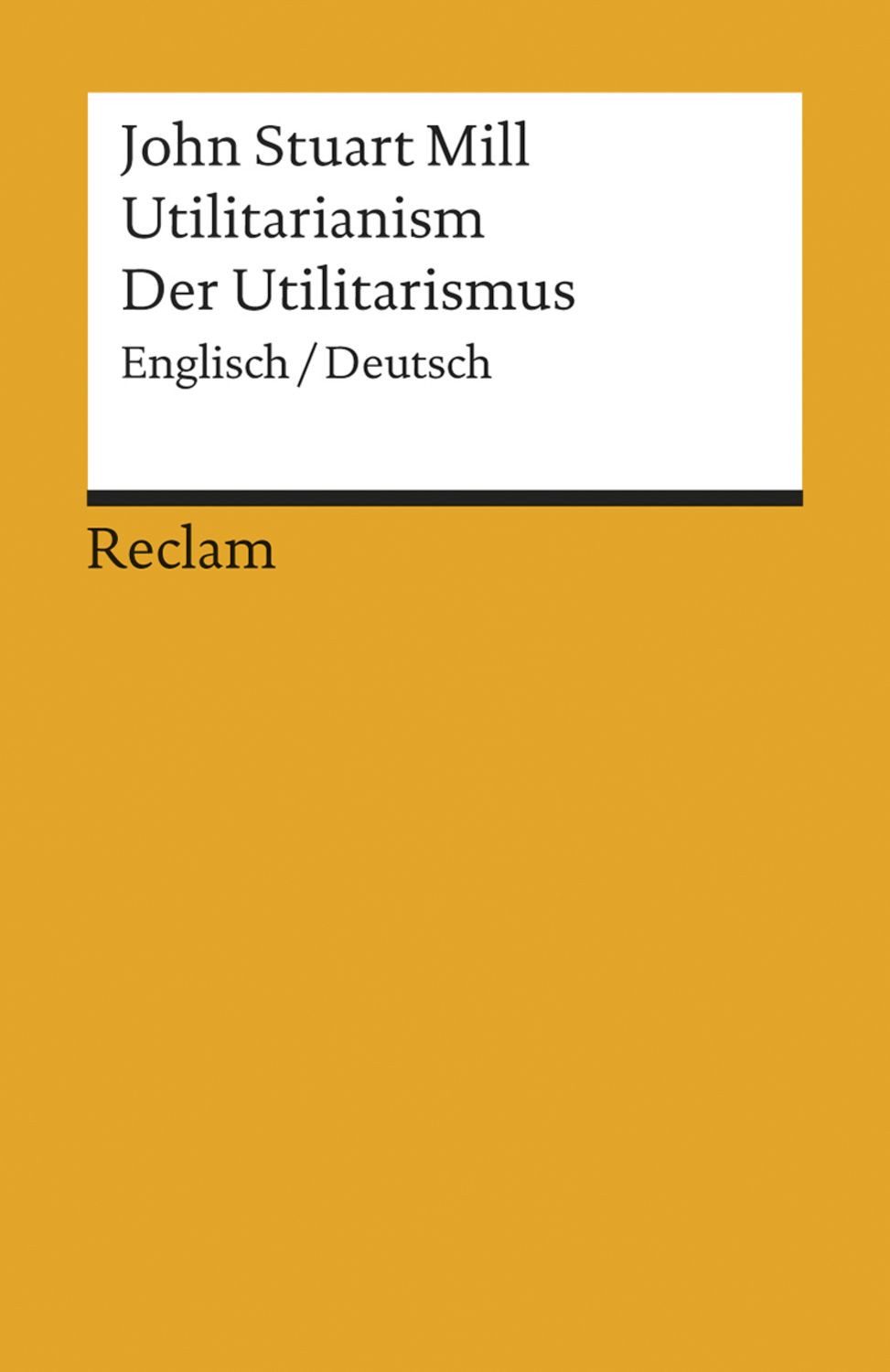Utilitarianism /Der Utilitarismus / John Stuart Mill