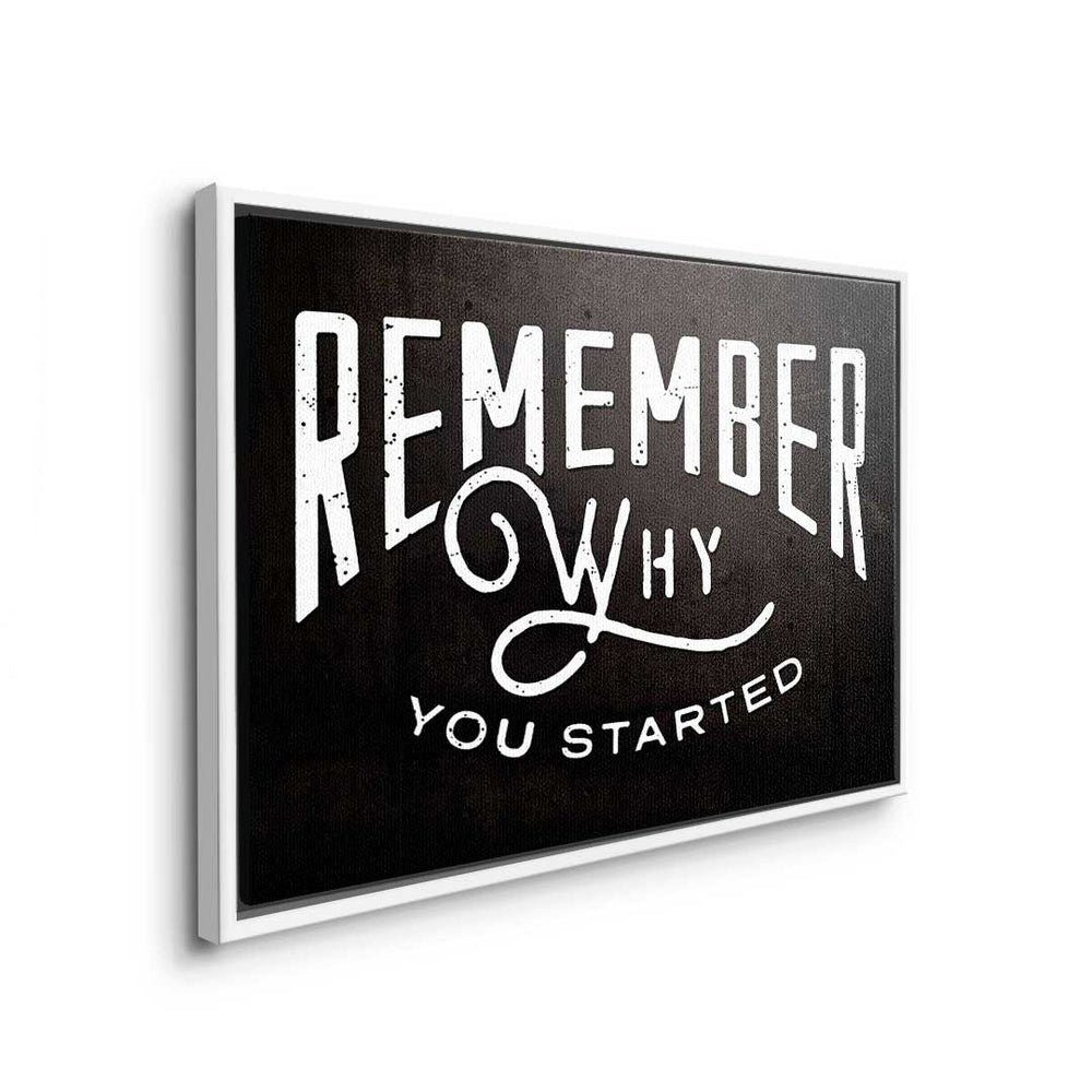 - Leinwandbild - Why - Rahmen DOTCOMCANVAS® You Minds Leinwandbild, schwarzer Started Motivation Remember Premium